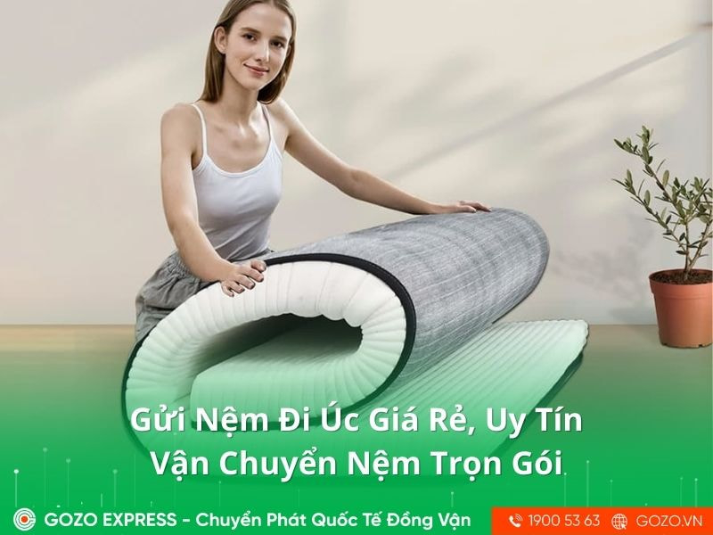 Gửi Nệm Đi Úc Giá Rẻ, Uy Tín | Vận Chuyển Nệm Kim Đan, Liên Á Trọn Gói