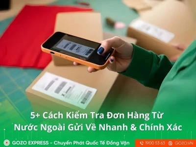 5+ Cách Kiểm Tra Đơn Hàng Từ Nước Ngoài Gửi Về Nhanh & Chính Xác