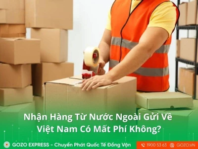 Nhận Hàng Từ Nước Ngoài Gửi Về Việt Nam Có Mất Phí Không?