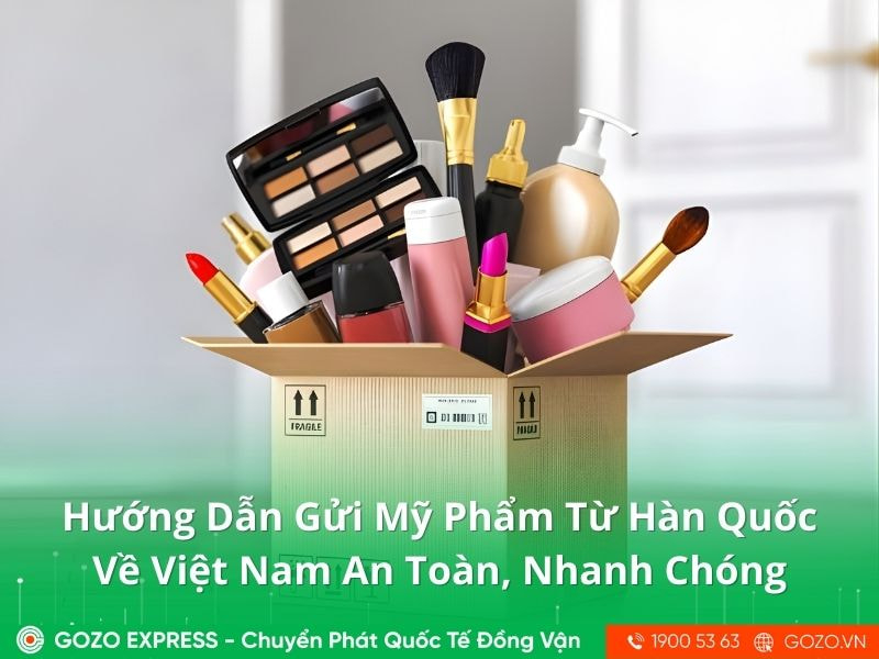 Hướng Dẫn Gửi Mỹ Phẩm Từ Hàn Quốc Về Việt Nam An Toàn, Nhanh Chóng