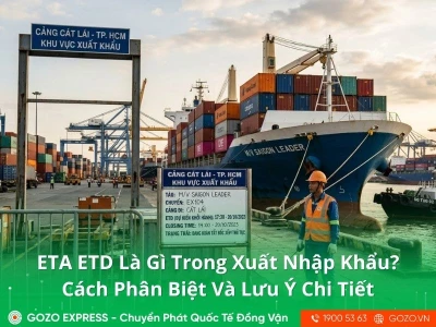 ETA ETD Là Gì Trong Xuất Nhập Khẩu? Cách Phân Biệt Và Lưu Ý Chi Tiết