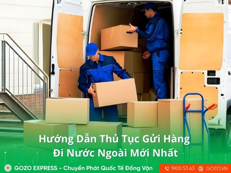Hướng Dẫn Thủ Tục Gửi Hàng Đi Nước Ngoài Mới Nhất