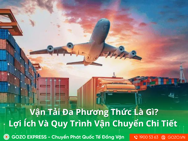 Vận Tải Đa Phương Thức Là Gì? Lợi Ích Và Quy Trình Vận Chuyển Chi Tiết 